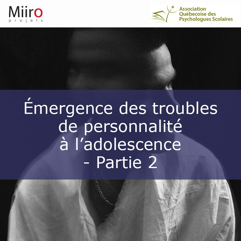Émergence des troubles de personnalité à l’adolescence partie 2